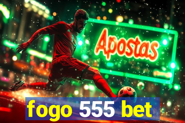 fogo 555 bet